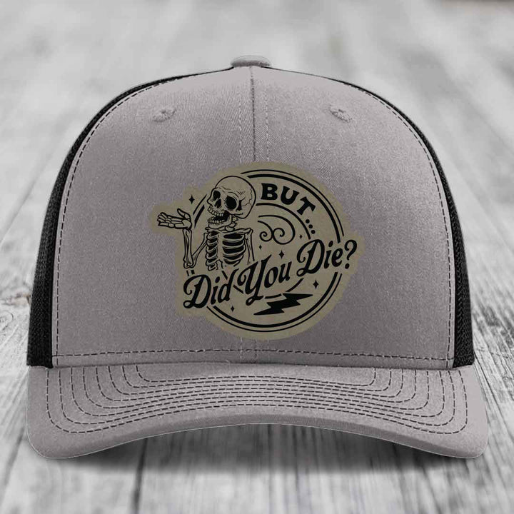 But Did You Die? - Leather Patch Hat - Light Brown to Black Patch - Richardson 112 Snapback Trucker Hat