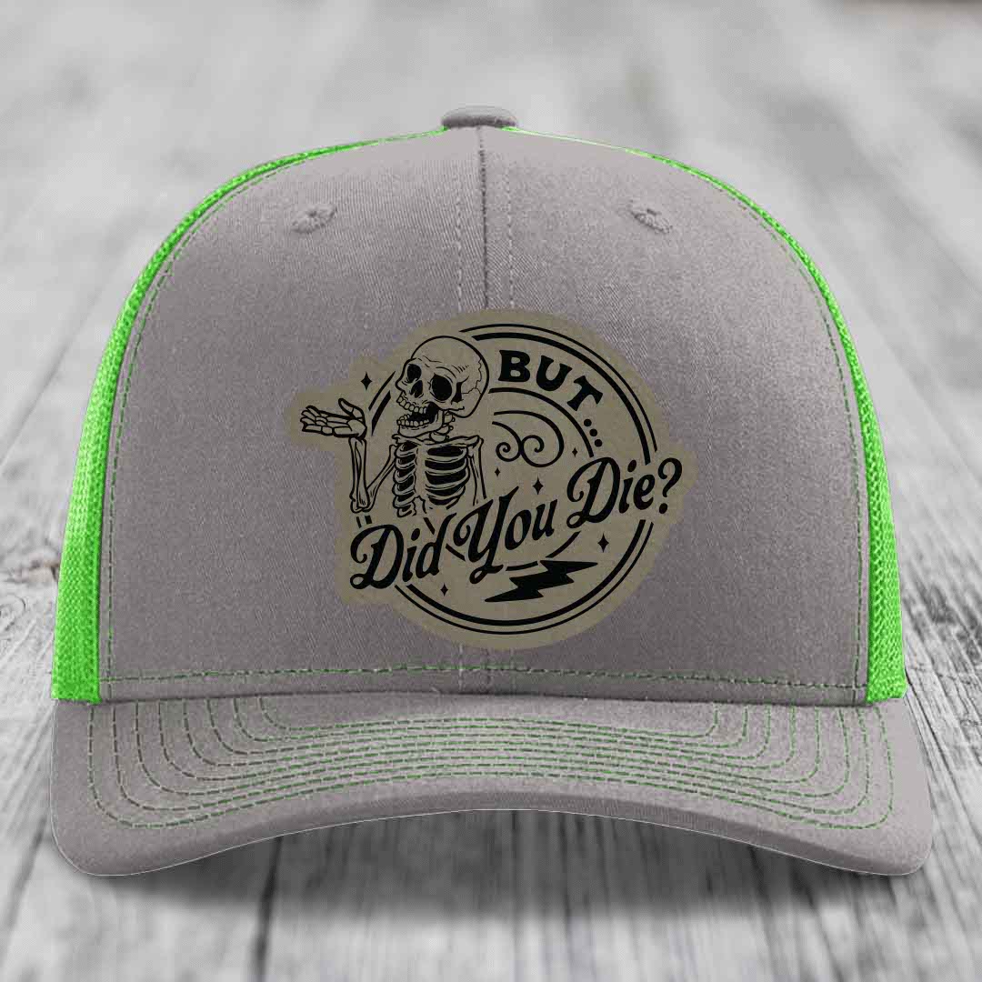 But Did You Die? - Leather Patch Hat - Light Brown to Black Patch - Richardson 112 Snapback Trucker Hat