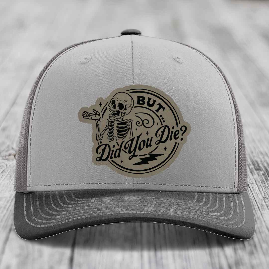 But Did You Die? - Leather Patch Hat - Light Brown to Black Patch - Richardson 112 Snapback Trucker Hat