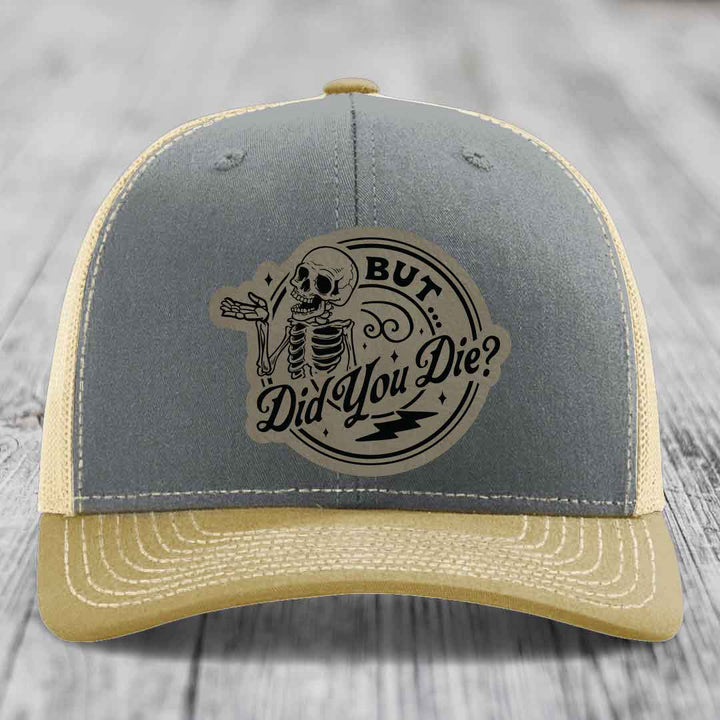But Did You Die? - Leather Patch Hat - Light Brown to Black Patch - Richardson 112 Snapback Trucker Hat