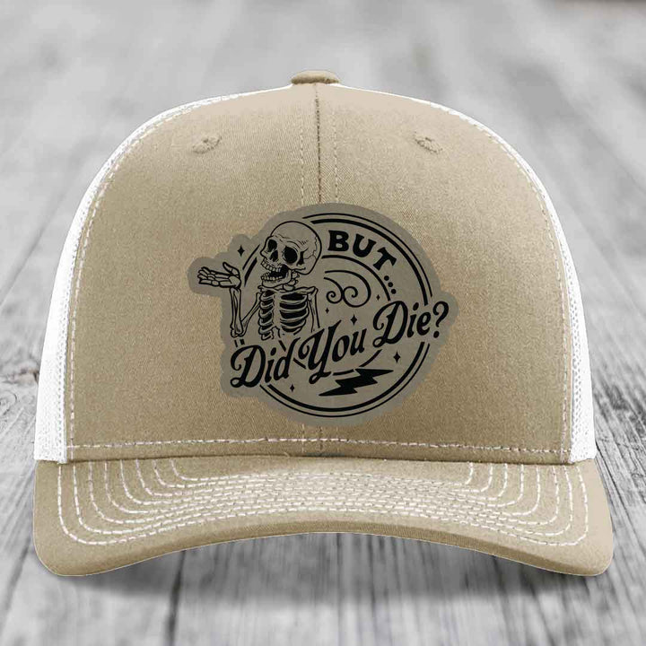 But Did You Die? - Leather Patch Hat - Light Brown to Black Patch - Richardson 112 Snapback Trucker Hat