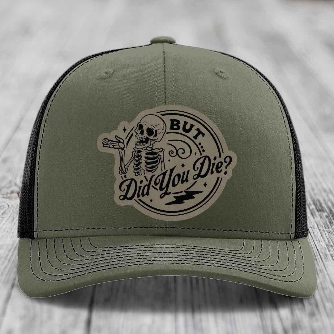 But Did You Die? - Leather Patch Hat - Light Brown to Black Patch - Richardson 112 Snapback Trucker Hat