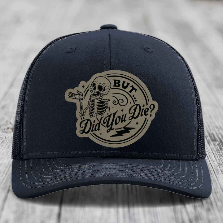 But Did You Die? - Leather Patch Hat - Light Brown to Black Patch - Richardson 112 Snapback Trucker Hat