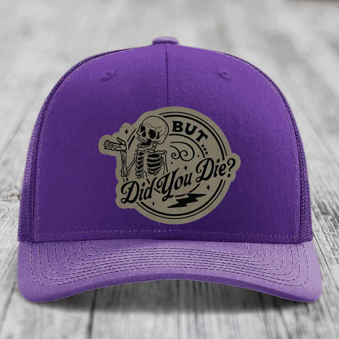 But Did You Die? - Leather Patch Hat - Light Brown to Black Patch - Richardson 112 Snapback Trucker Hat