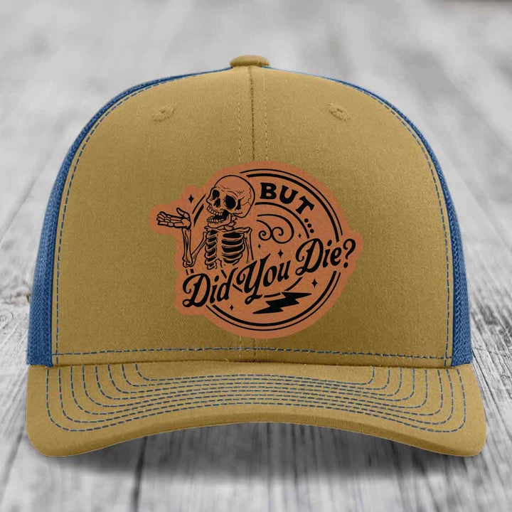 But Did You Die? - Leather Patch Hat - Rawhide to Black Patch - Richardson 112 Snapback Trucker Hat