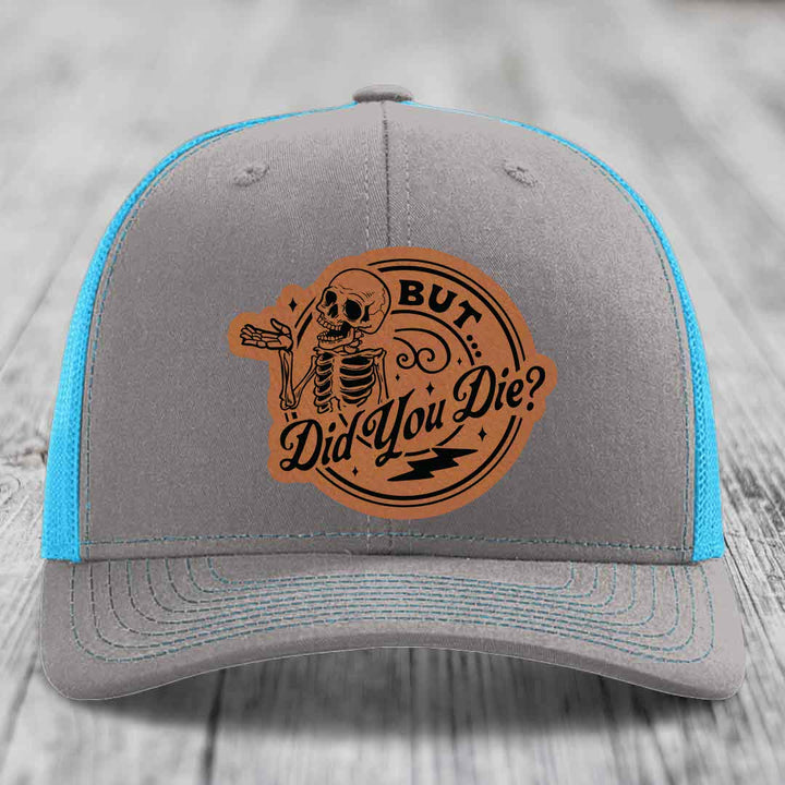 But Did You Die? - Leather Patch Hat - Rawhide to Black Patch - Richardson 112 Snapback Trucker Hat