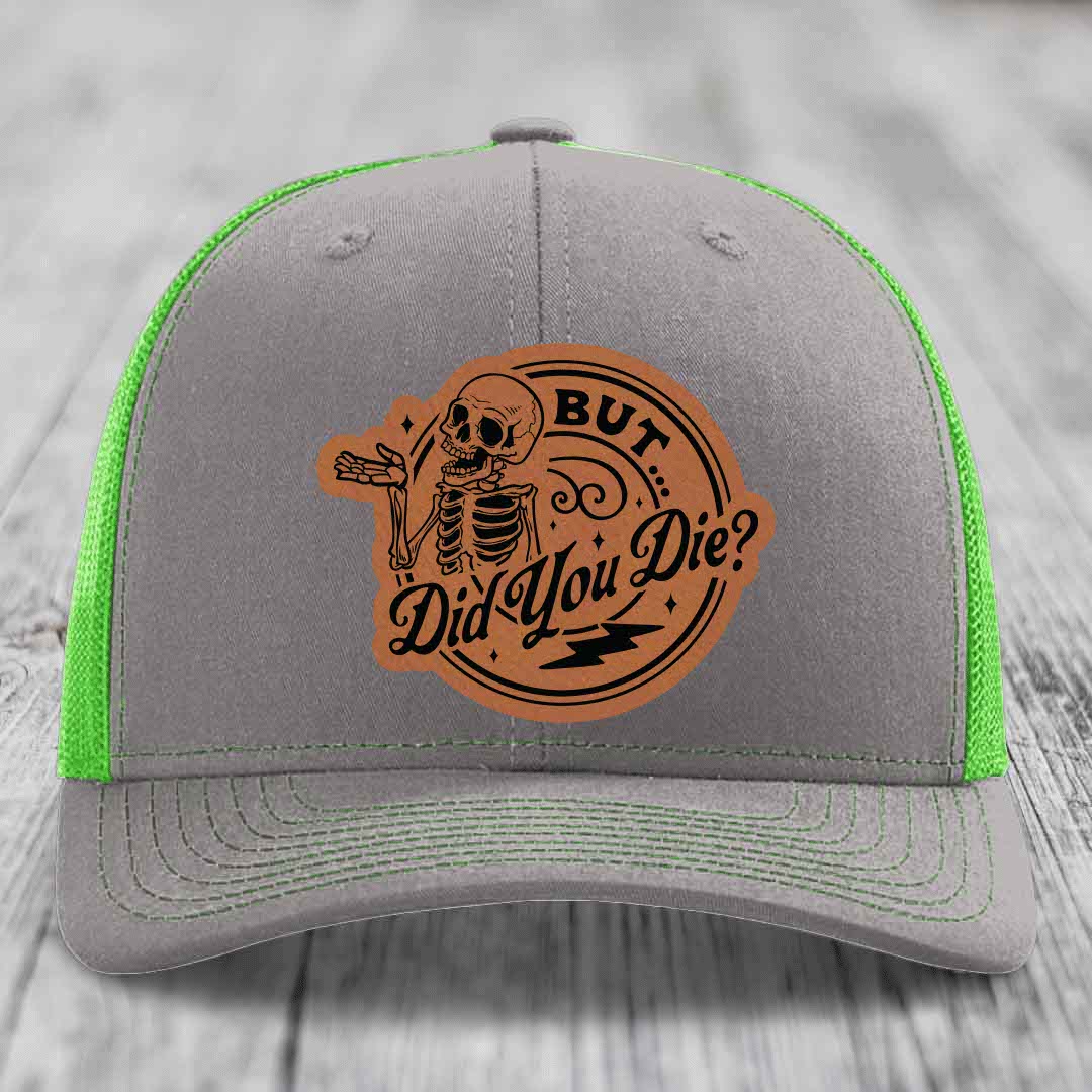 But Did You Die? - Leather Patch Hat - Rawhide to Black Patch - Richardson 112 Snapback Trucker Hat