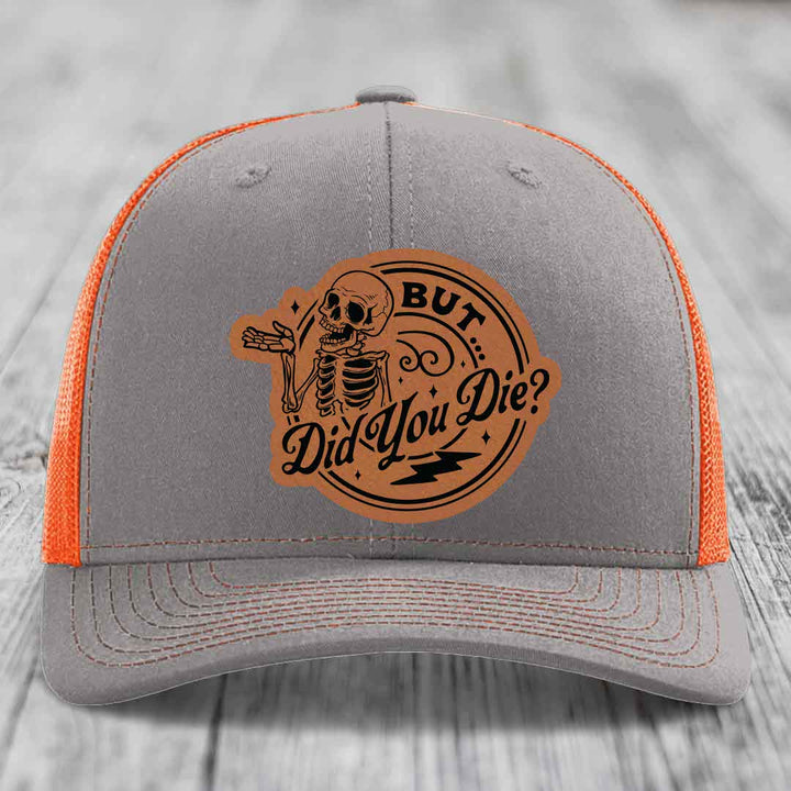 But Did You Die? - Leather Patch Hat - Rawhide to Black Patch - Richardson 112 Snapback Trucker Hat