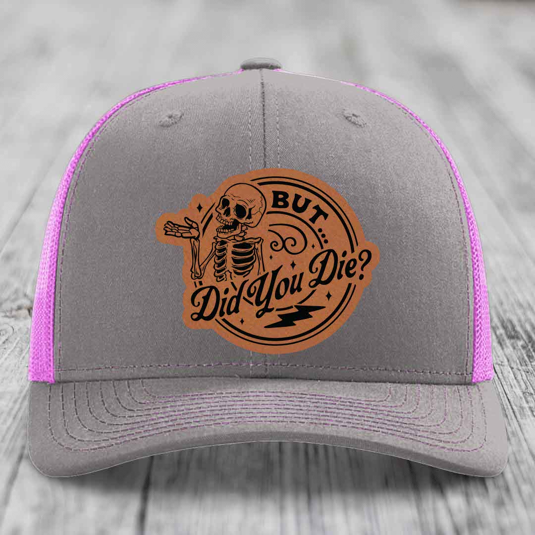 But Did You Die? - Leather Patch Hat - Rawhide to Black Patch - Richardson 112 Snapback Trucker Hat