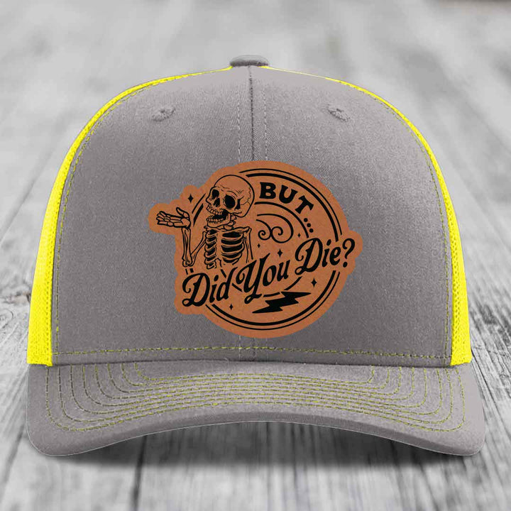 But Did You Die? - Leather Patch Hat - Rawhide to Black Patch - Richardson 112 Snapback Trucker Hat
