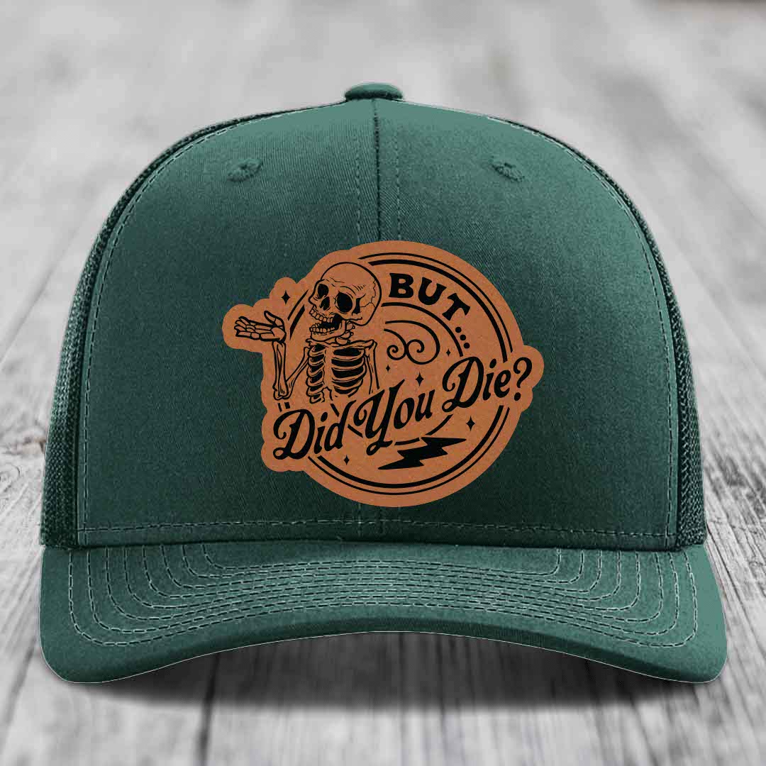 But Did You Die? - Leather Patch Hat - Rawhide to Black Patch - Richardson 112 Snapback Trucker Hat