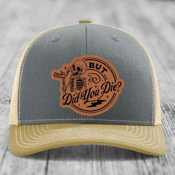 But Did You Die? - Leather Patch Hat - Rawhide to Black Patch - Richardson 112 Snapback Trucker Hat