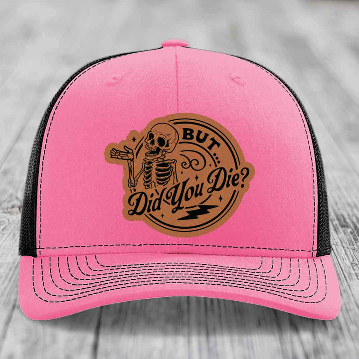 But Did You Die? - Leather Patch Hat - Rawhide to Black Patch - Richardson 112 Snapback Trucker Hat