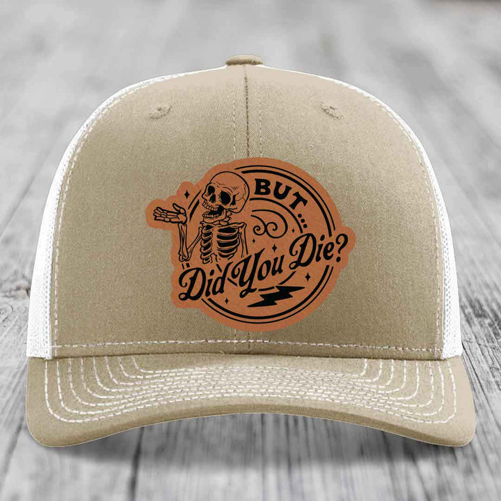 But Did You Die? - Leather Patch Hat - Rawhide to Black Patch - Richardson 112 Snapback Trucker Hat