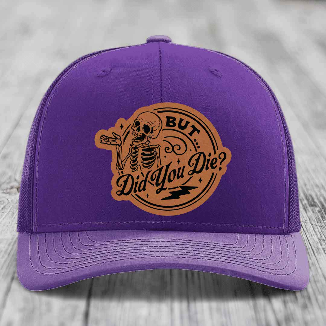 But Did You Die? - Leather Patch Hat - Rawhide to Black Patch - Richardson 112 Snapback Trucker Hat