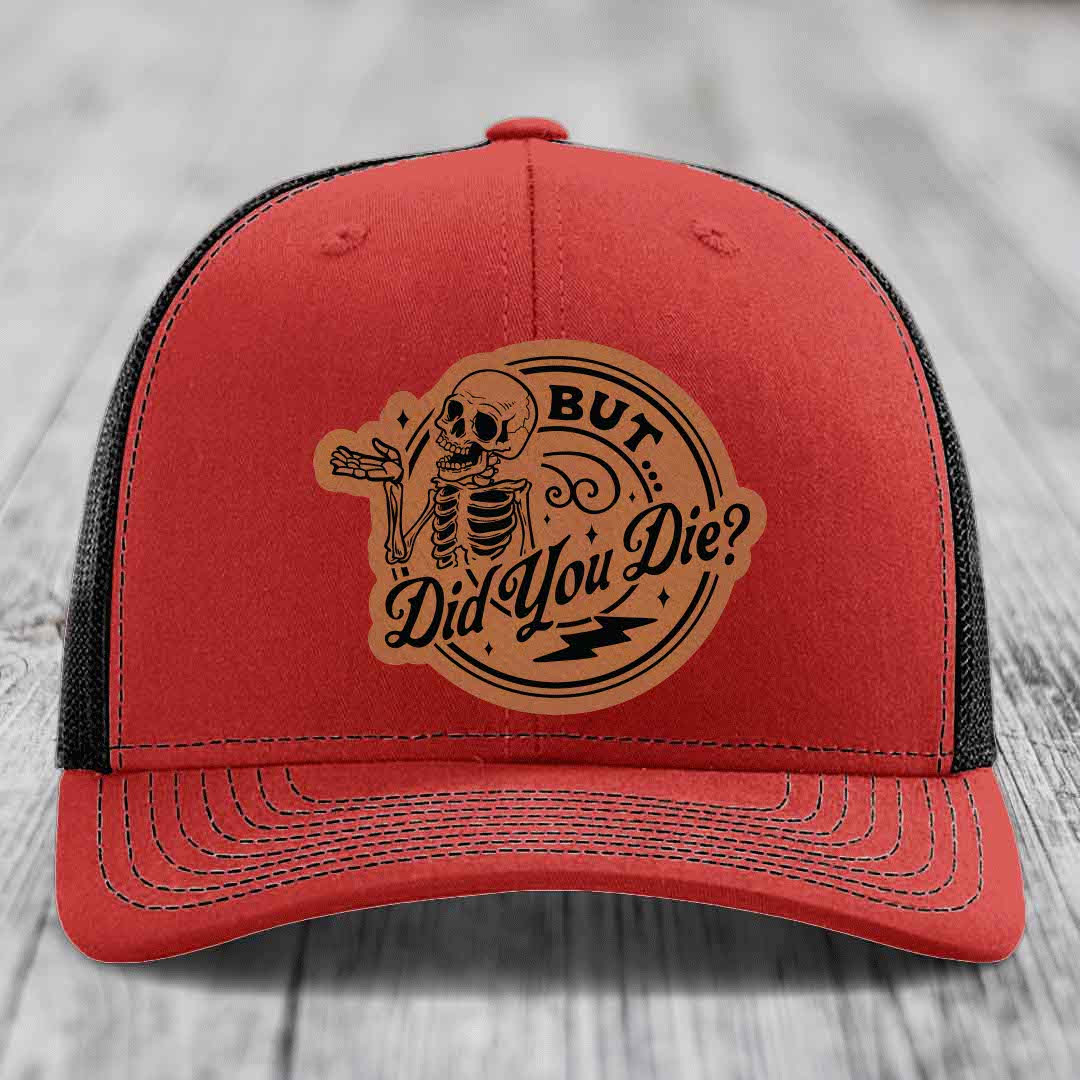 But Did You Die? - Leather Patch Hat - Rawhide to Black Patch - Richardson 112 Snapback Trucker Hat