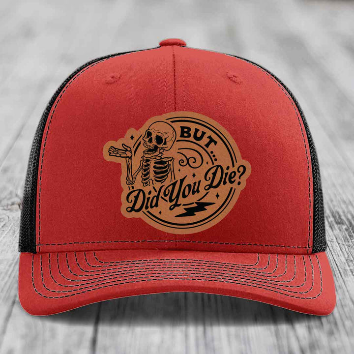 But Did You Die? - Leather Patch Hat - Rawhide to Black Patch - Richardson 112 Snapback Trucker Hat