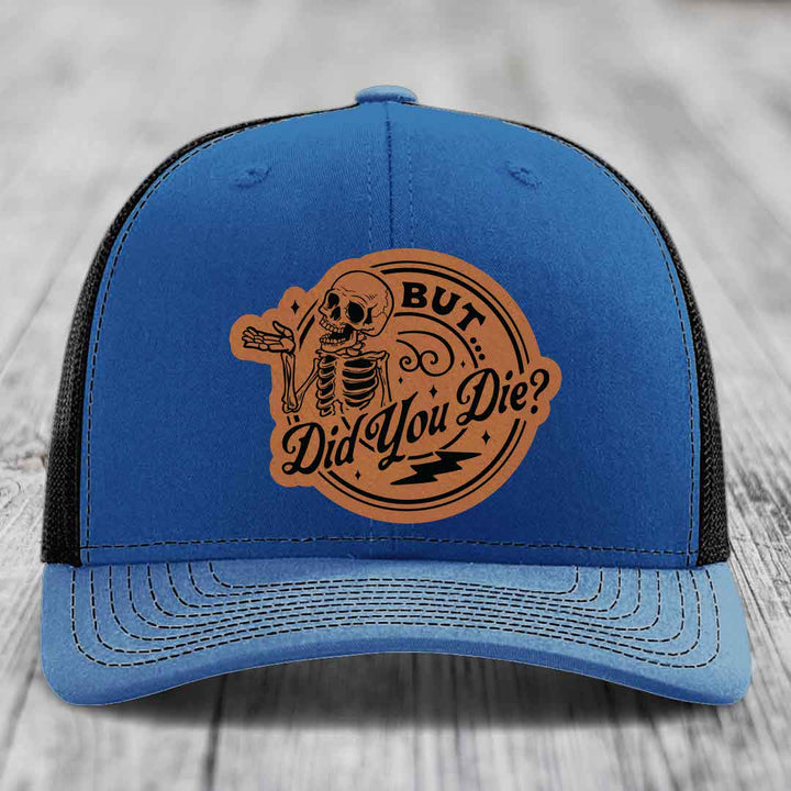 But Did You Die? - Leather Patch Hat - Rawhide to Black Patch - Richardson 112 Snapback Trucker Hat