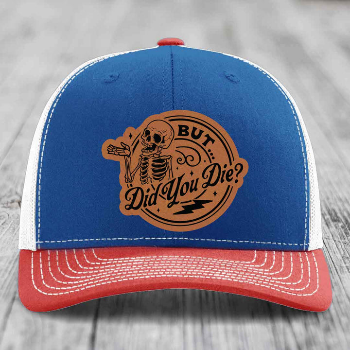 But Did You Die? - Leather Patch Hat - Rawhide to Black Patch - Richardson 112 Snapback Trucker Hat