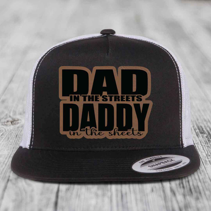 Dad in the Streets Daddy in the Sheets - Leather Patch Hat - Dark Brown to Black Patch - Yupoong 6006 Snapback Flatbill Hat