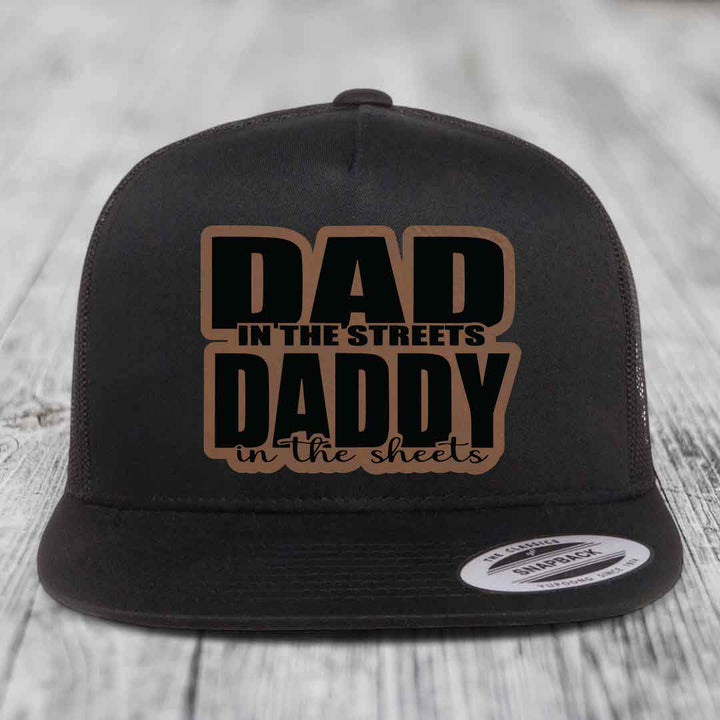 Dad in the Streets Daddy in the Sheets - Leather Patch Hat - Dark Brown to Black Patch - Yupoong 6006 Snapback Flatbill Hat