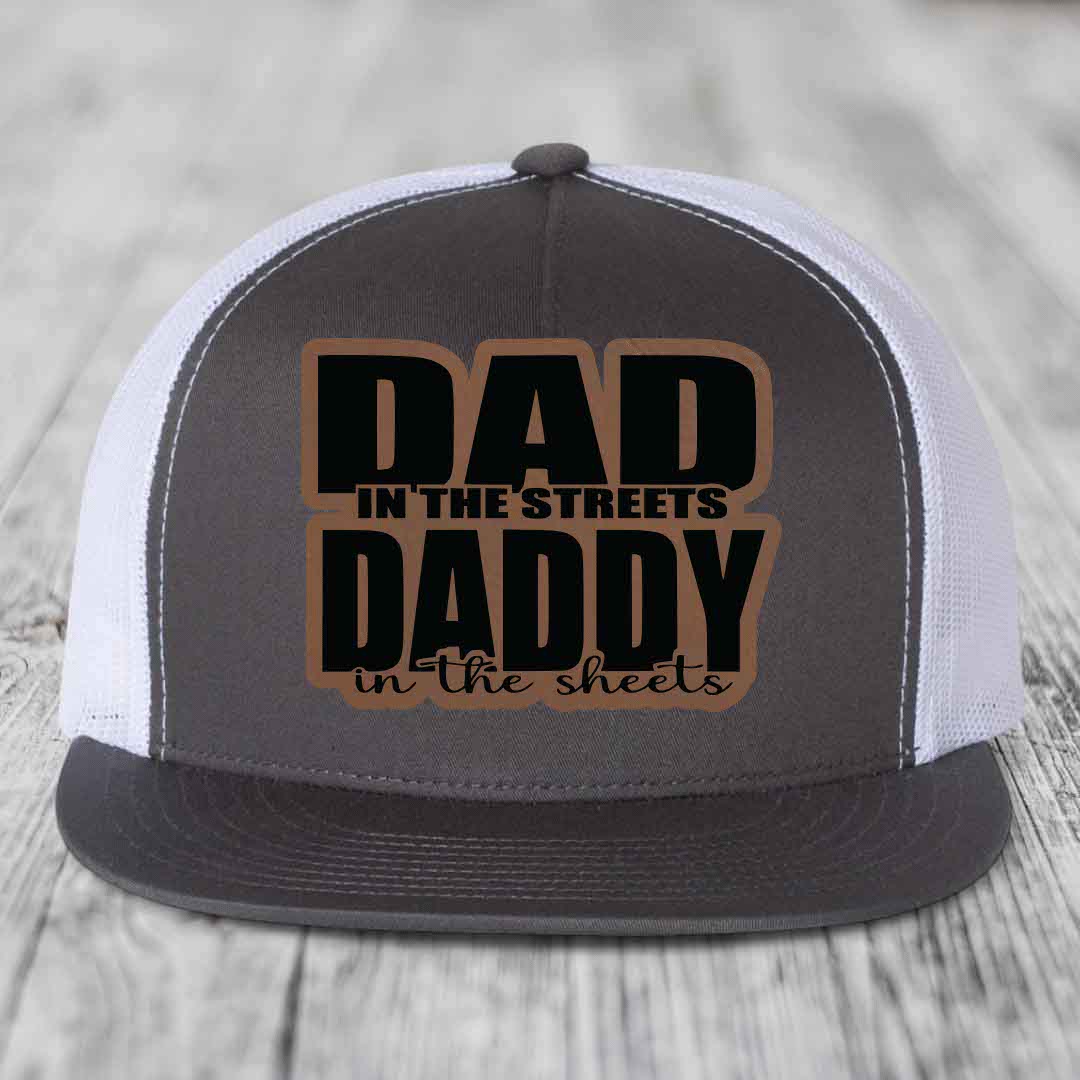 Dad in the Streets Daddy in the Sheets - Leather Patch Hat - Dark Brown to Black Patch - Yupoong 6006 Snapback Flatbill Hat