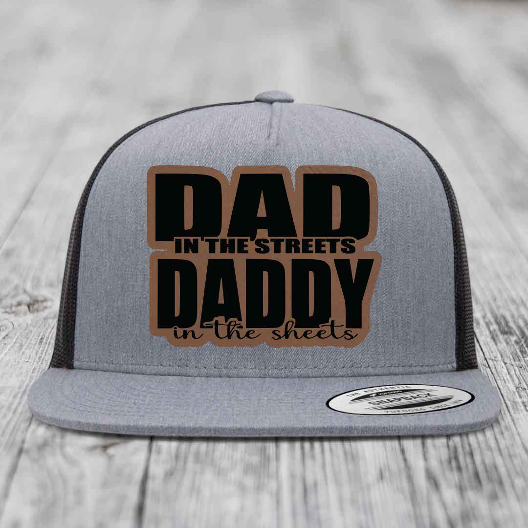 Dad in the Streets Daddy in the Sheets - Leather Patch Hat - Dark Brown to Black Patch - Yupoong 6006 Snapback Flatbill Hat