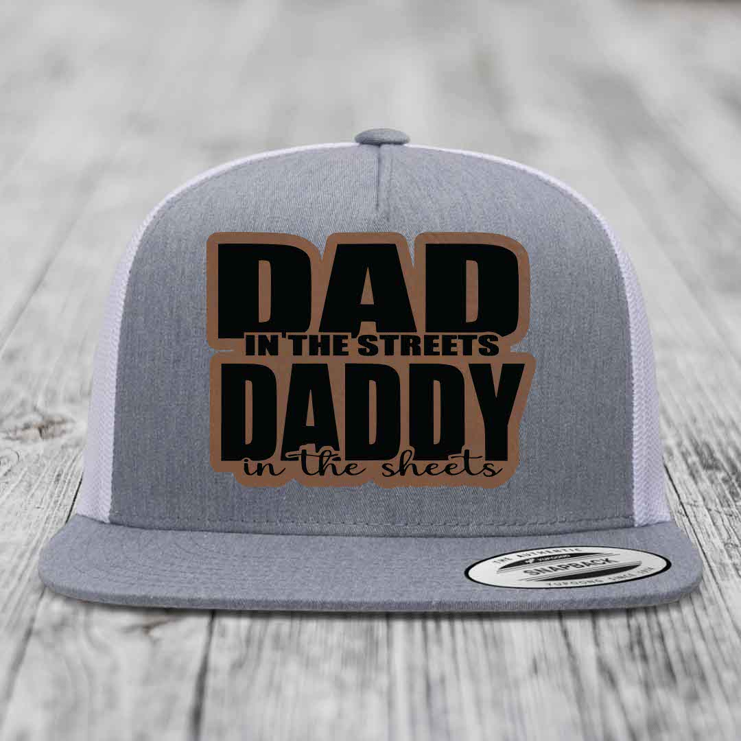 Dad in the Streets Daddy in the Sheets - Leather Patch Hat - Dark Brown to Black Patch - Yupoong 6006 Snapback Flatbill Hat