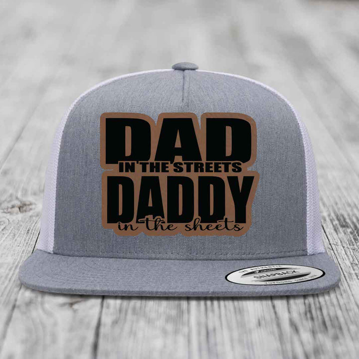 Dad in the Streets Daddy in the Sheets - Leather Patch Hat - Dark Brown to Black Patch - Yupoong 6006 Snapback Flatbill Hat