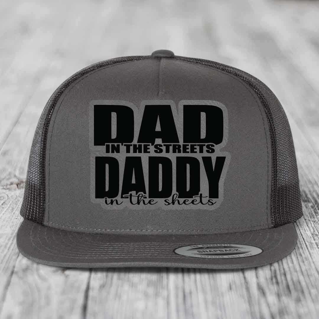 Dad in the Streets Daddy in the Sheets - Leather Patch Hat - Grey to Black Patch - Yupoong 6006 Snapback Flatbill Hat