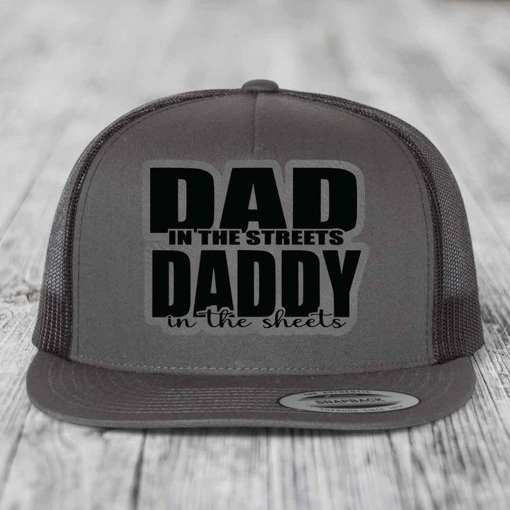 Dad in the Streets Daddy in the Sheets - Leather Patch Hat - Grey to Black Patch - Yupoong 6006 Snapback Flatbill Hat