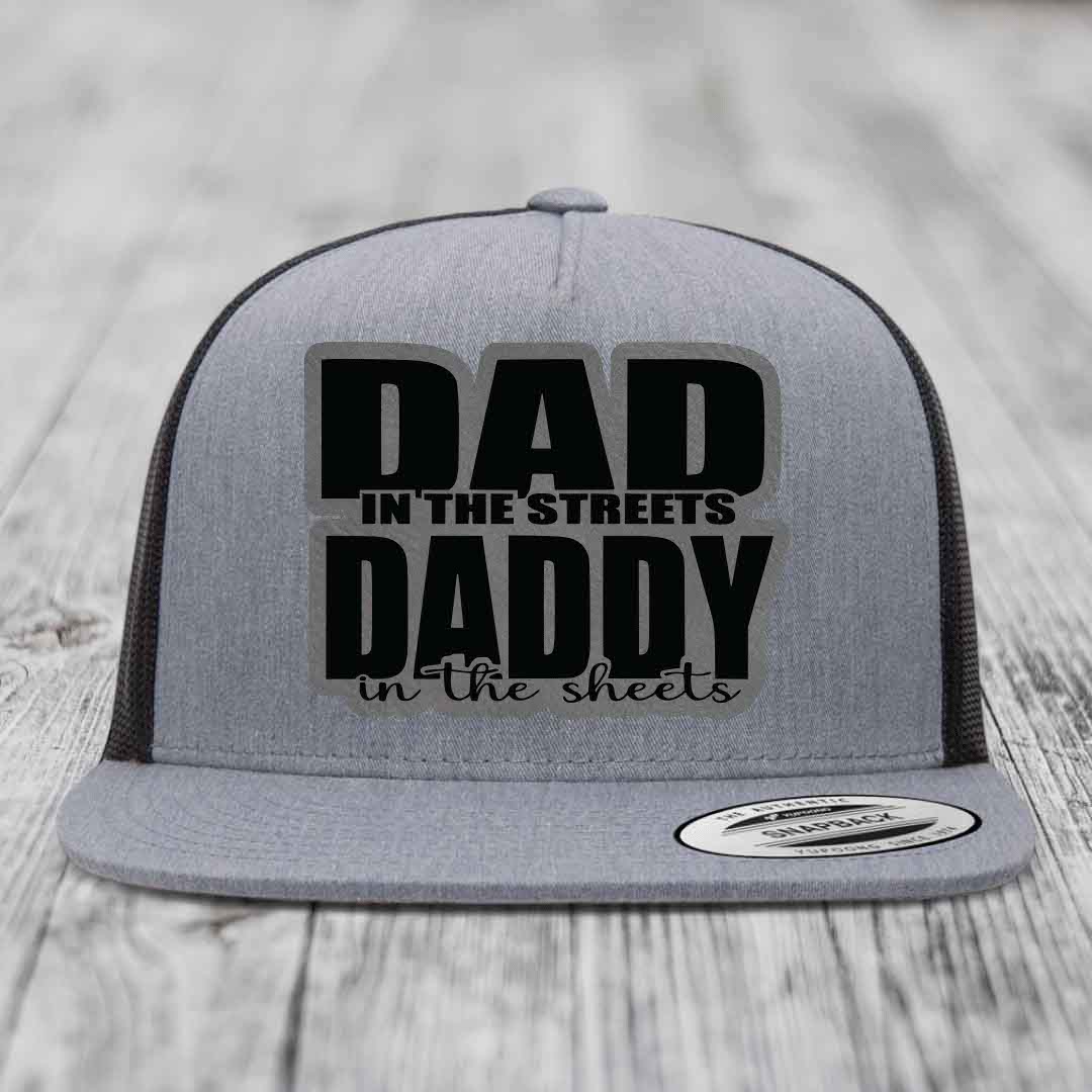 Dad in the Streets Daddy in the Sheets - Leather Patch Hat - Grey to Black Patch - Yupoong 6006 Snapback Flatbill Hat