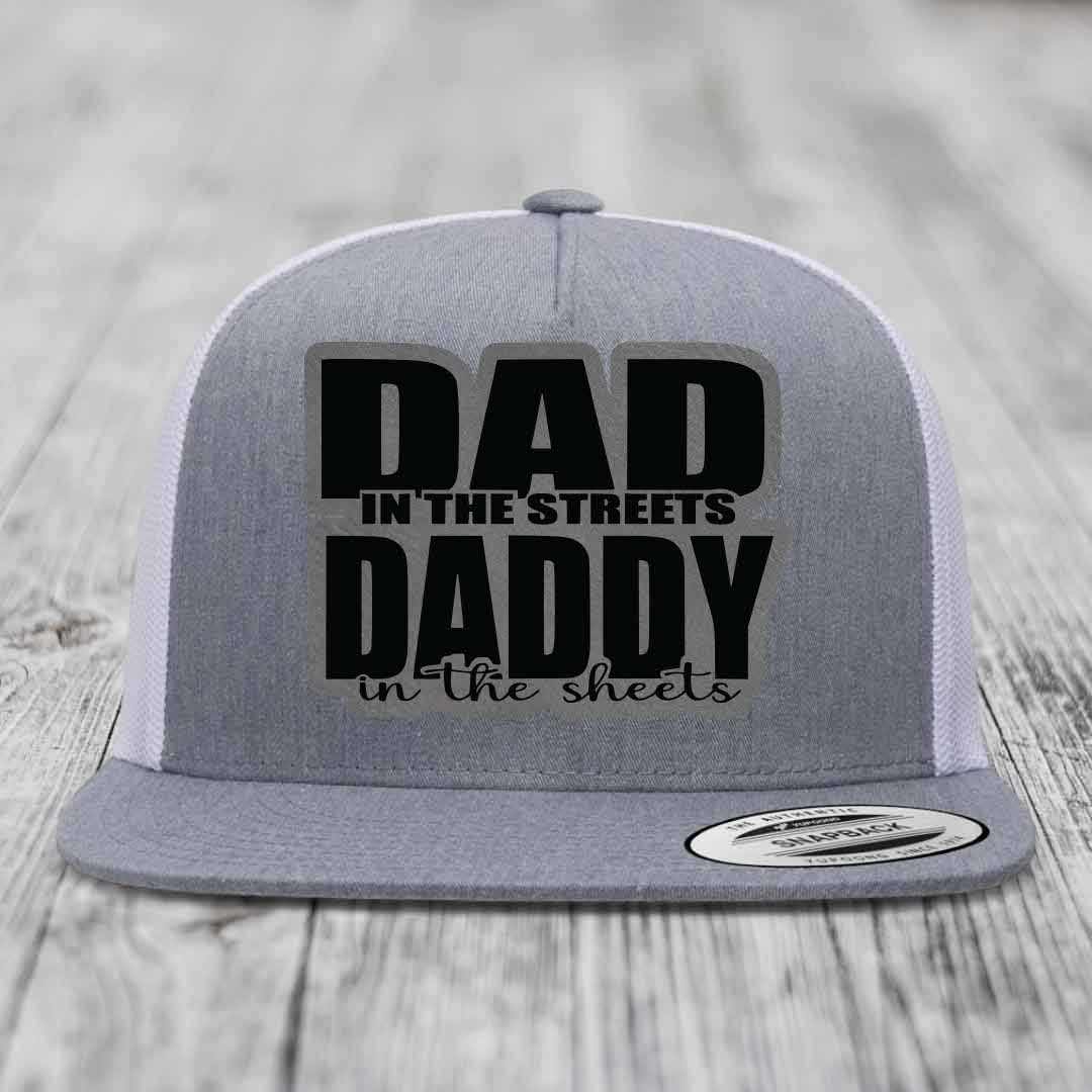 Dad in the Streets Daddy in the Sheets - Leather Patch Hat - Grey to Black Patch - Yupoong 6006 Snapback Flatbill Hat