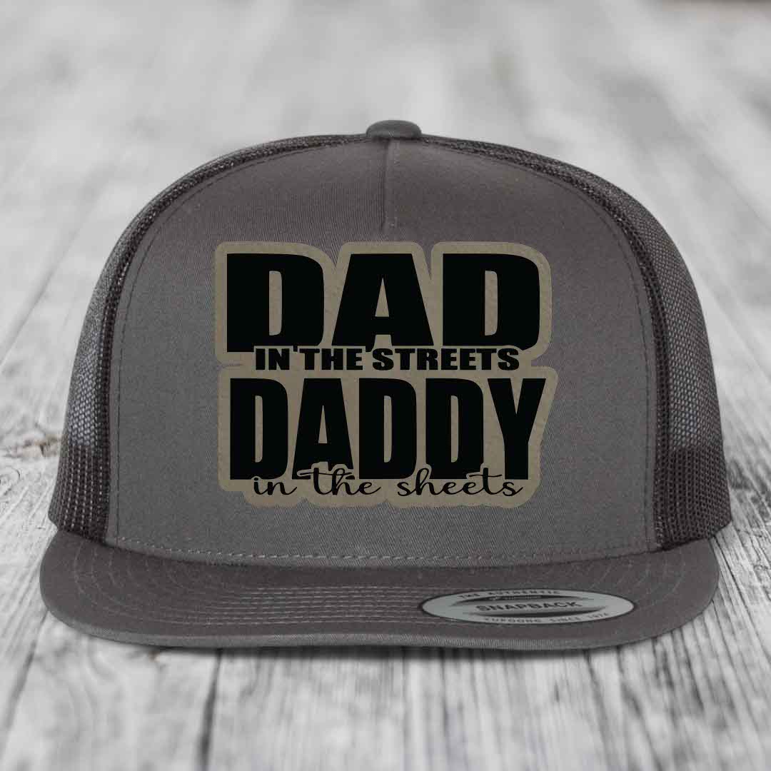 Dad in the Streets Daddy in the Sheets - Leather Patch Hat - Light Brown to Black Patch - Yupoong 6006 Snapback Flatbill Hat