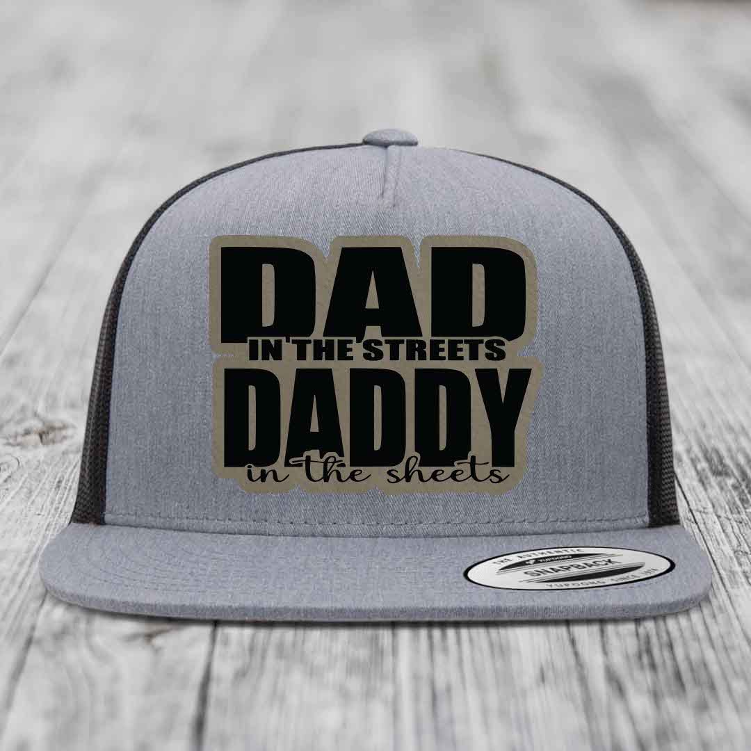 Dad in the Streets Daddy in the Sheets - Leather Patch Hat - Light Brown to Black Patch - Yupoong 6006 Snapback Flatbill Hat
