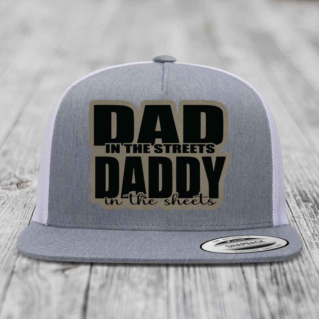 Dad in the Streets Daddy in the Sheets - Leather Patch Hat - Light Brown to Black Patch - Yupoong 6006 Snapback Flatbill Hat