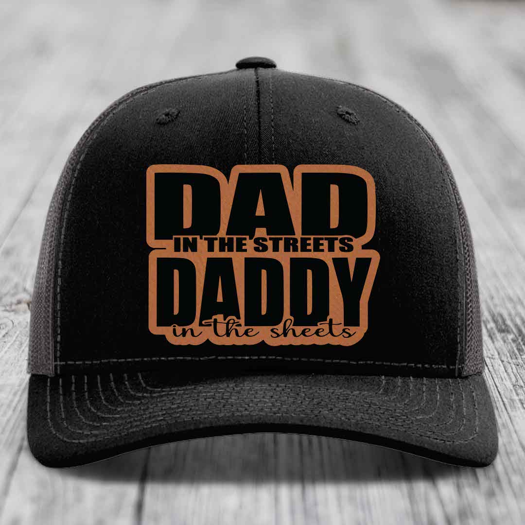 Dad in the Streets Daddy in the Sheets - Leather Patch Hat - Rawhide to Black Patch - Richardson 112 Snapback Trucker Hat