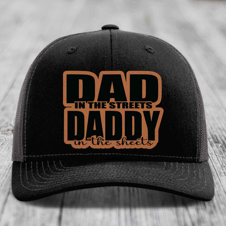 Dad in the Streets Daddy in the Sheets - Leather Patch Hat - Rawhide to Black Patch - Richardson 112 Snapback Trucker Hat