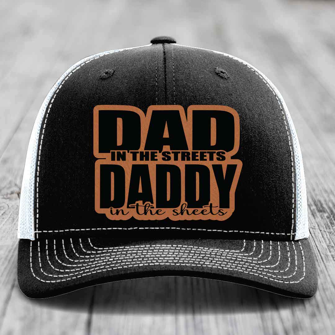 Dad in the Streets Daddy in the Sheets - Leather Patch Hat - Rawhide to Black Patch - Richardson 112 Snapback Trucker Hat