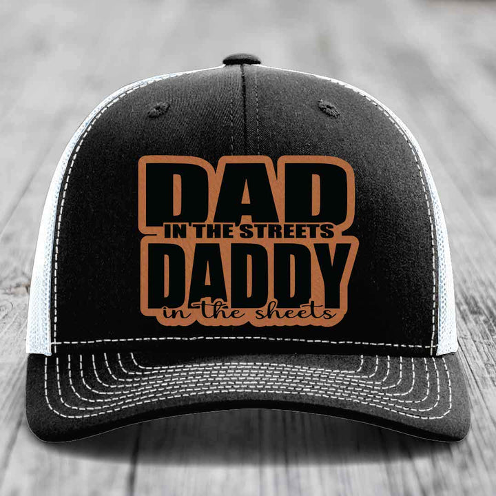 Dad in the Streets Daddy in the Sheets - Leather Patch Hat - Rawhide to Black Patch - Richardson 112 Snapback Trucker Hat