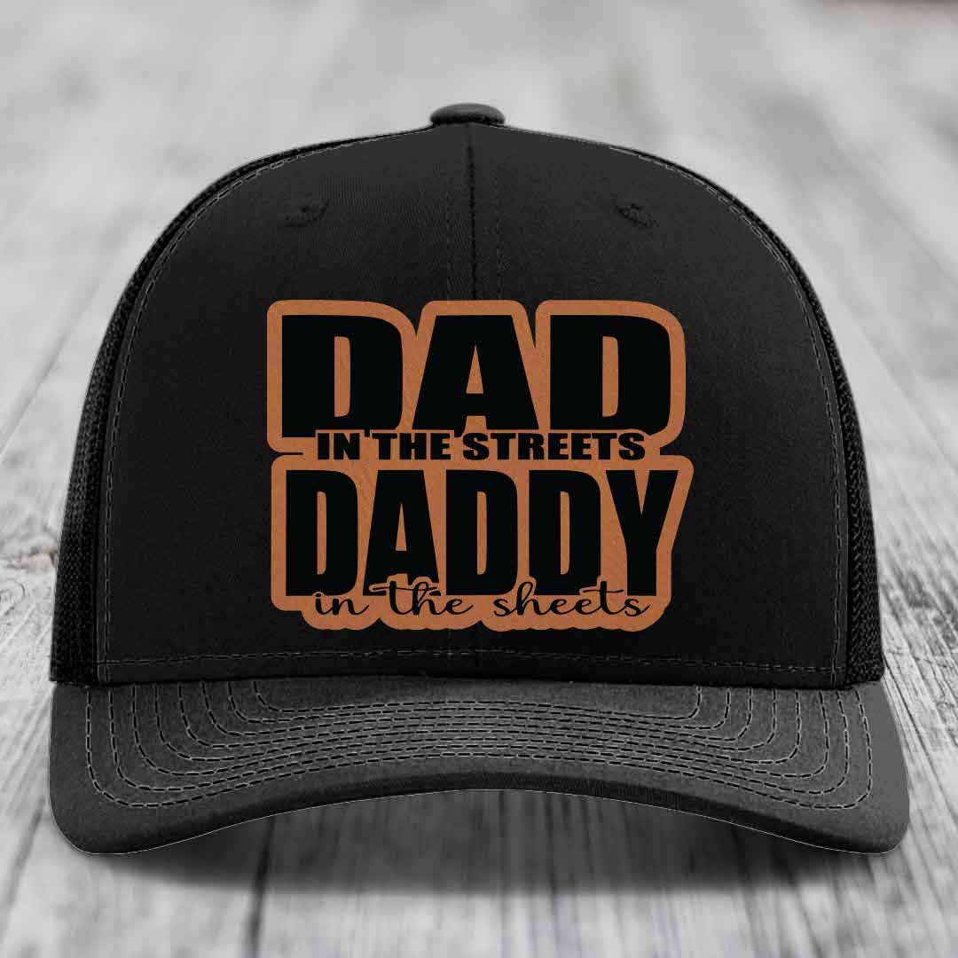 Dad in the Streets Daddy in the Sheets - Leather Patch Hat - Rawhide to Black Patch - Richardson 112 Snapback Trucker Hat