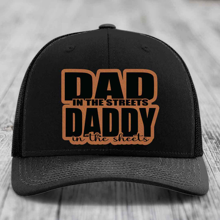 Dad in the Streets Daddy in the Sheets - Leather Patch Hat - Rawhide to Black Patch - Richardson 112 Snapback Trucker Hat