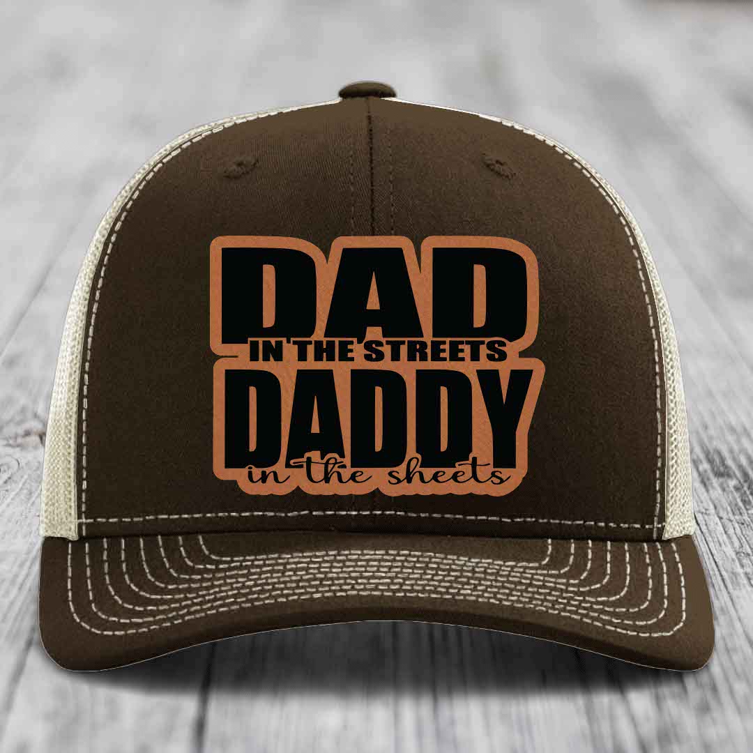 Dad in the Streets Daddy in the Sheets - Leather Patch Hat - Rawhide to Black Patch - Richardson 112 Snapback Trucker Hat