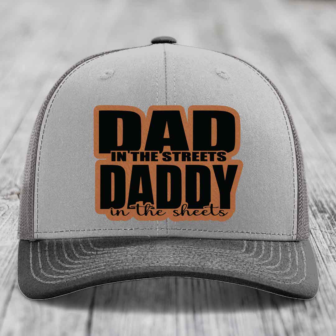 Dad in the Streets Daddy in the Sheets - Leather Patch Hat - Rawhide to Black Patch - Richardson 112 Snapback Trucker Hat