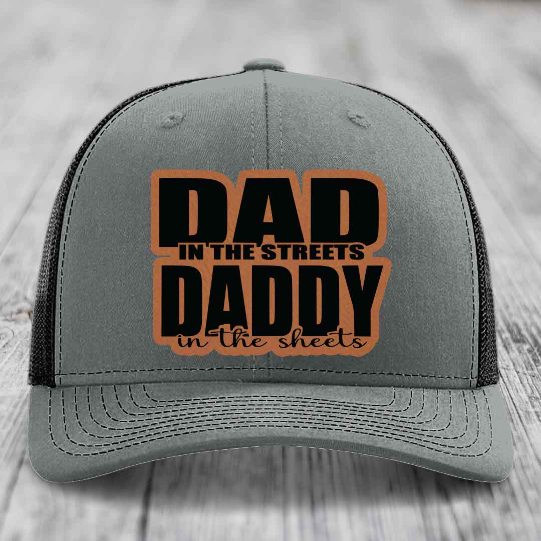 Dad in the Streets Daddy in the Sheets - Leather Patch Hat - Rawhide to Black Patch - Richardson 112 Snapback Trucker Hat