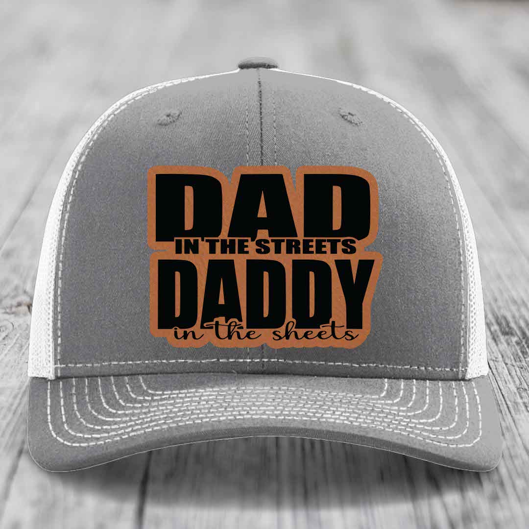 Dad in the Streets Daddy in the Sheets - Leather Patch Hat - Rawhide to Black Patch - Richardson 112 Snapback Trucker Hat