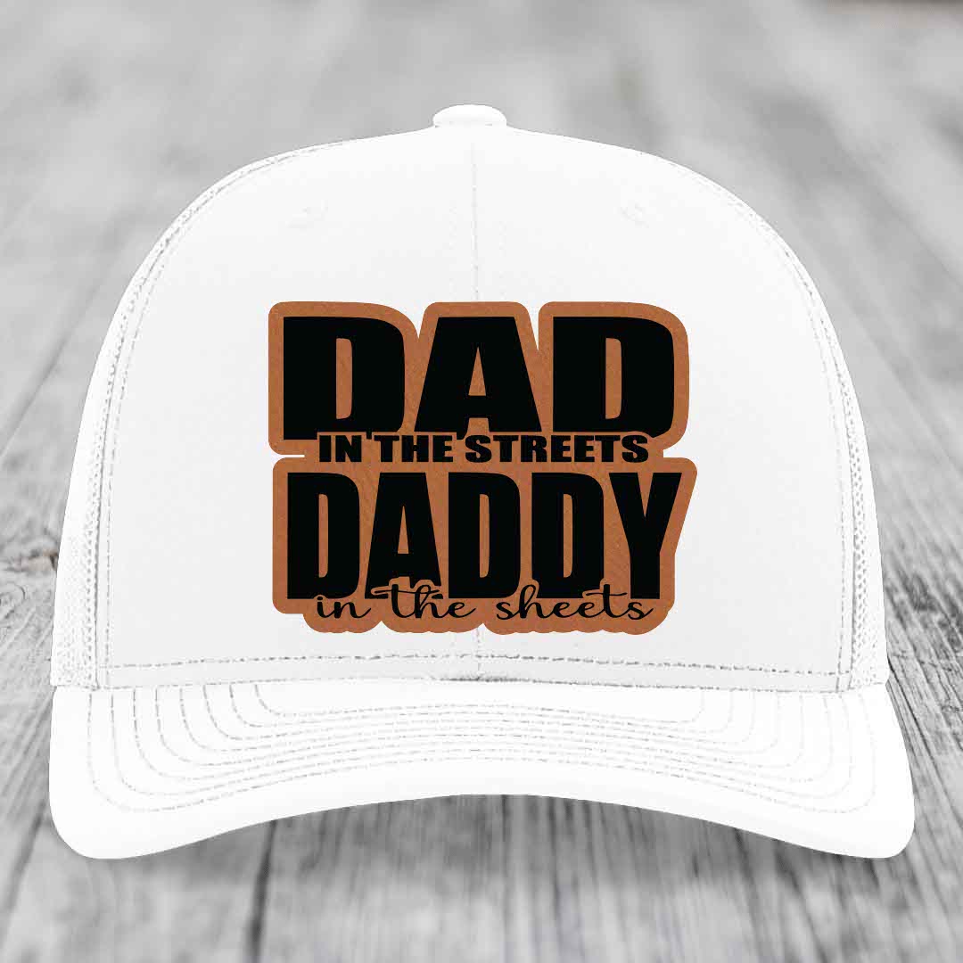 Dad in the Streets Daddy in the Sheets - Leather Patch Hat - Rawhide to Black Patch - Richardson 112 Snapback Trucker Hat
