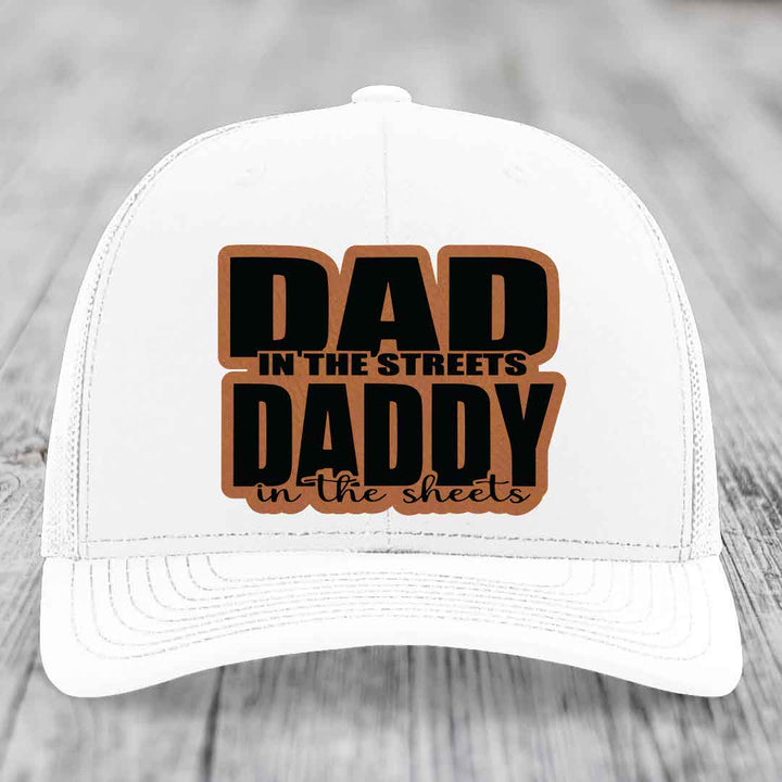 Dad in the Streets Daddy in the Sheets - Leather Patch Hat - Rawhide to Black Patch - Richardson 112 Snapback Trucker Hat