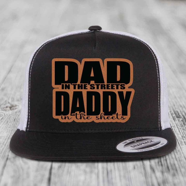 Dad in the Streets Daddy in the Sheets - Leather Patch Hat - Rawhide to Black Patch - Yupoong 6006 Snapback Flatbill Hat