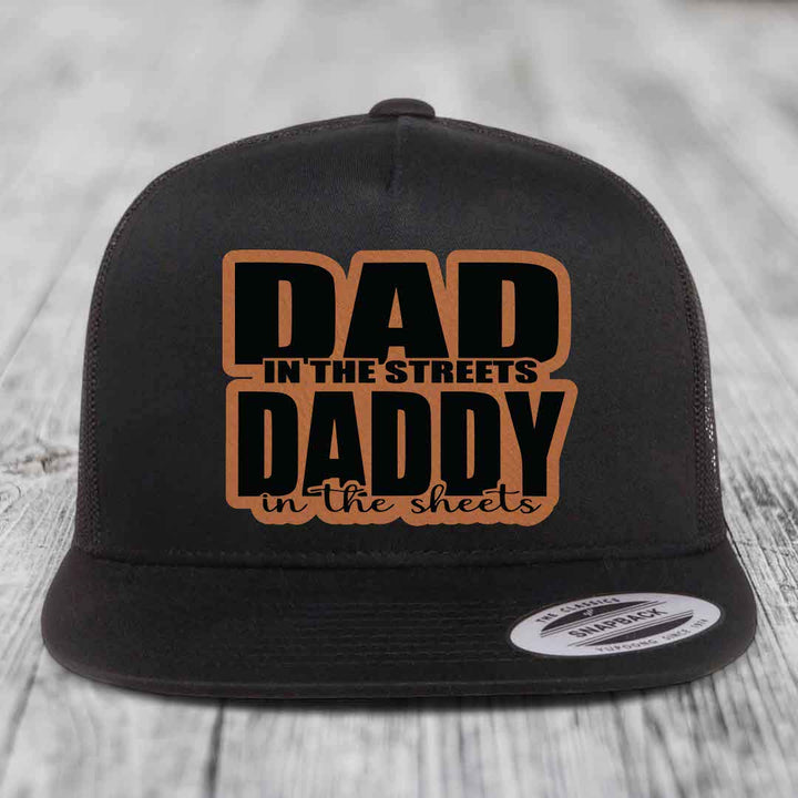 Dad in the Streets Daddy in the Sheets - Leather Patch Hat - Rawhide to Black Patch - Yupoong 6006 Snapback Flatbill Hat